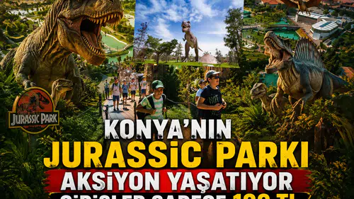 Konya'nın Jurassic Parkı aksiyon yaşatıyor: Girişler sadece 100 TL