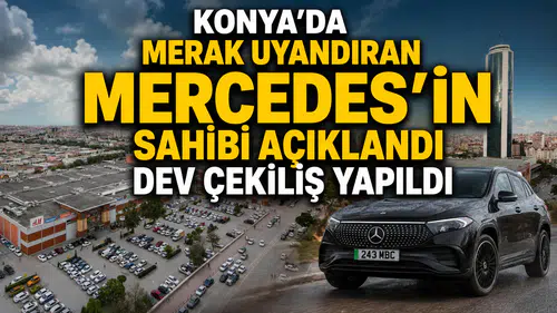 Konya'da merak uyandıran Mercedes'in sahibi açıklandı: Dev çekiliş yapıldı