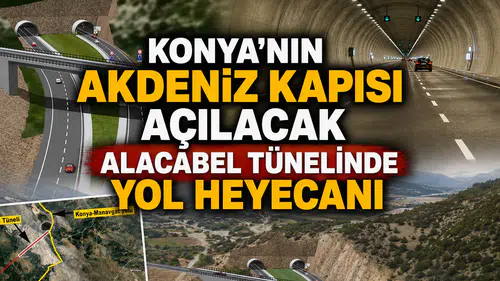Konya'nın Akdeniz kapısı açılacak: Alacabel Tünelinde yol heyecanı