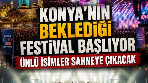 Konya'nın beklediği festival başlıyor: Ünlü isimler sahneye çıkacak