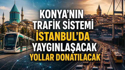 Konya'nın trafik sistemi İstanbul'da yaygınlaşacak: Yollar donatılacak