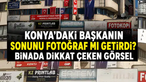 Konya'daki başkanın sonunu fotoğraf mı getirdi? Binada dikkat çeken görsel