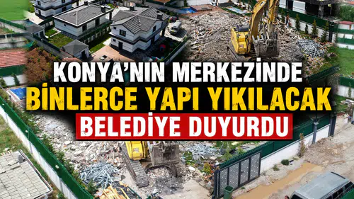Konya’nın merkezinde binlerce yapı yıkılacak: Belediye duyurdu