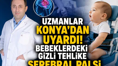 Uzmanlar Konya'dan uyardı! Bebeklerdeki gizli tehlike: Serebral Palsi
