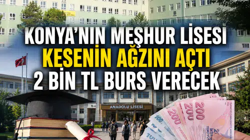 Konya’nın meşhur lisesi kesenin ağzını açtı: 2 bin TL burs verecek