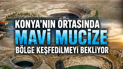 Konya'nın ortasında mavi mucize: Bölge keşfedilmeyi bekliyor