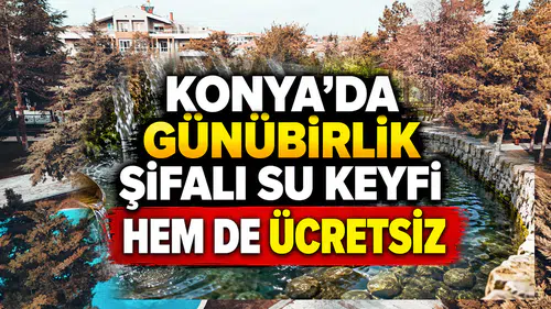 Konya’da günübirlik şifalı su keyfi: Hem de ücretsiz