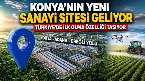 Konya'nın yeni sanayi sitesi geliyor: Türkiye'de ilk olma özelliği taşıyor