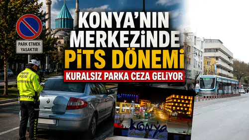 Konya’nın merkezinde PİTS dönemi: Yanlış park edenlere ceza gelecek