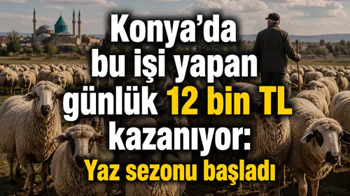 Konya'da bu işi yapan günlük 12 bin TL kazanıyor: Yaz sezonu başladı