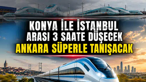 Konya ile İstanbul arası 3 saate düşecek: Ankara Süper ile tanışacak