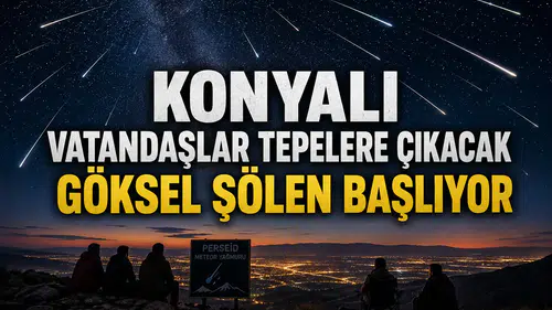 Konyalı vatandaşlar tepelere çıkacak: Göksel şölen başlıyor