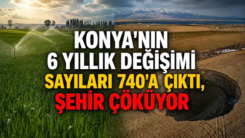 Konya'nın 6 yıllık değişimi: Sayıları 740'a çıktı, şehir çöküyor
