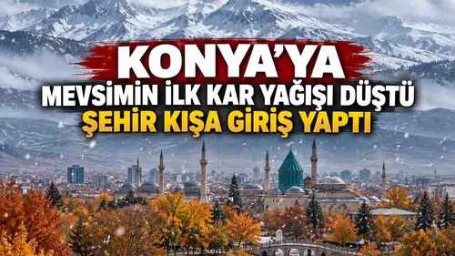 Konya'ya mevsimin ilk kar yağışı düştü: Şehir kışa giriş yaptı