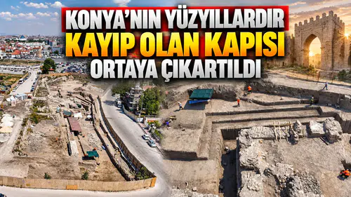 Konya’nın yüzyıllardır kayıp olan kapısı ortaya çıkartıldı