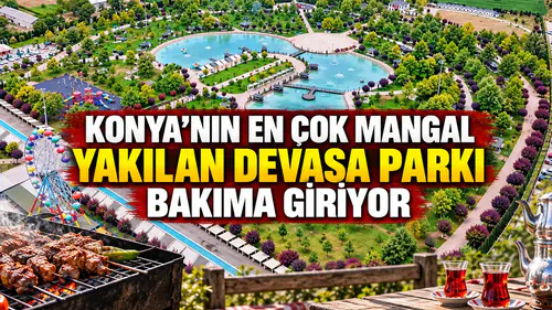 Konya'nın en çok mangal yakılan devasa parkı bakıma giriyor