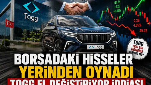 Borsadaki hisseler yerinden oynadı: TOGG el değiştiriyor iddiası