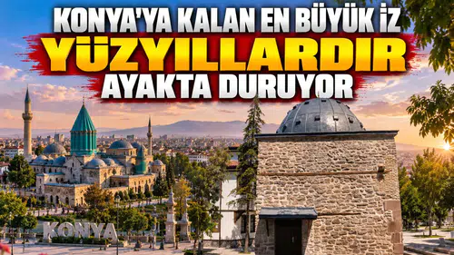 Konya'ya kalan en büyük iz: Yüzyıllardır ayakta duruyor