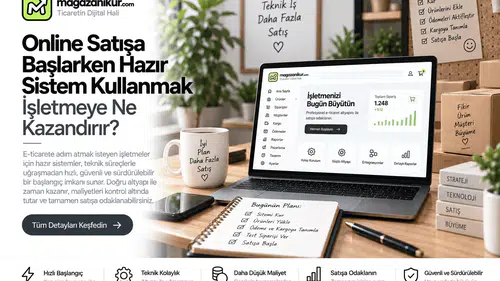 Online Satışa Başlarken Hazır Sistem Kullanmak İşletmeye Ne Kazandırır?