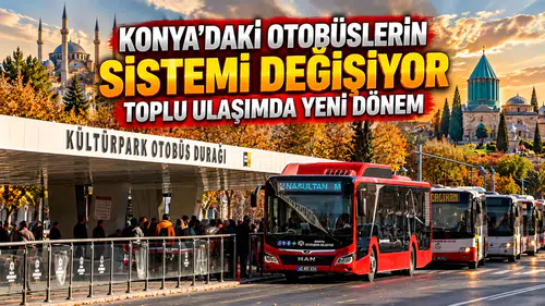 Konya’daki otobüslerin sistemi değişiyor: Toplu ulaşımda yeni dönem