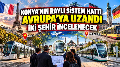 Konya'nın raylı sistem hattı Avrupa'ya uzandı: İki şehir incelenecek