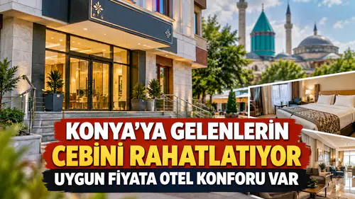 Konya’ya gelenlerin cebini rahatlatıyor: Uygun fiyata otel konforu var