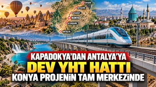 Şehirlerin merkezi Konya olacak: YHT hattı Kapadokya’dan Antalya’ya uzanacak