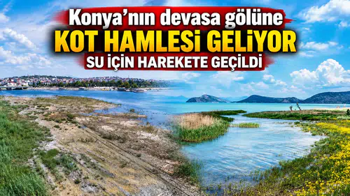 Konya'nın devasa gölüne kot hamlesi geliyor: Turkuaz rüya için yeni adım