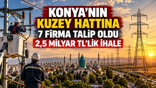 Konya’nın Kuzey Hattına 7 firma talip oldu: 2,5 milyar TL’lik ihale