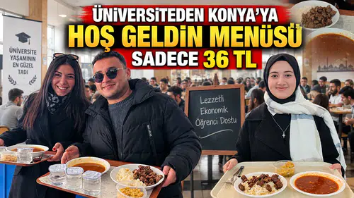 Üniversiteden Konya’ya hoş geldin menüsü: Sadece 36 TL