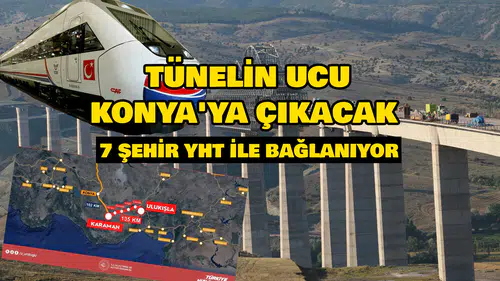 Tünelin ucu Konya'ya çıkacak: 7 şehir YHT ile bağlanıyor