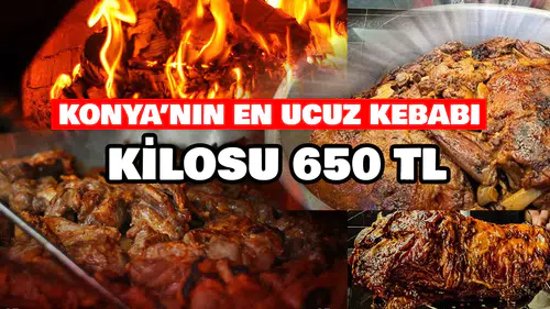 Konya'nın en ucuz kebabını yapıyor: Kilosu sadece 650 TL