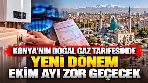 Konya'nın doğal gaz tarifesinde yeni dönem: Ekim ayı zor geçecek