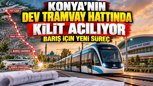 Konya'nın dev tramvay hattında kilit açılıyor: Barış için yeni süreç