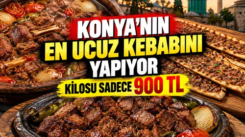 Konya'nın en ucuz kebabını yapıyor: Kuzu etinin kilosu sadece 900 TL