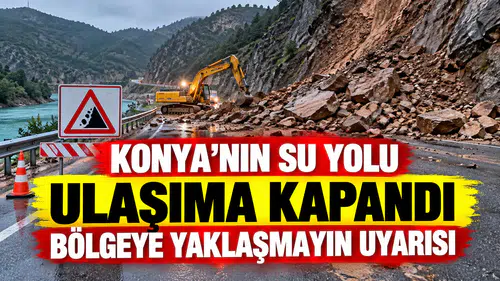 Konya’nın su yolu ulaşıma kapandı: Bölgeye yaklaşmayın uyarısı