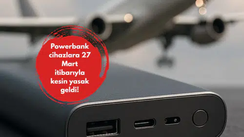 Powerbank cihazlara 27 Mart itibarıyla kesin yasak geldi!