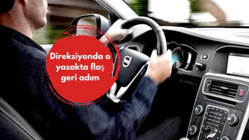 Direksiyonda o yasakta flaş geri adım