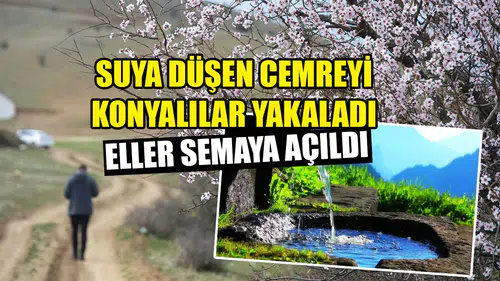 Suya düşen cemreyi Konyalılar yakaladı: Eller semaya açıldı