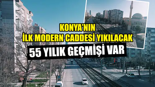 Konya’nın ilk modern caddesi yıkılacak: 55 yılık geçmişi var