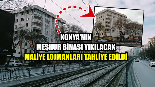 Konya'nın meşhur binası yıkılacak: Maliye Lojmanları tahliye edildi