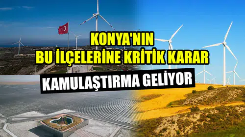 Konya'nın bu ilçelerine kritik karar: Kamulaştırma geliyor