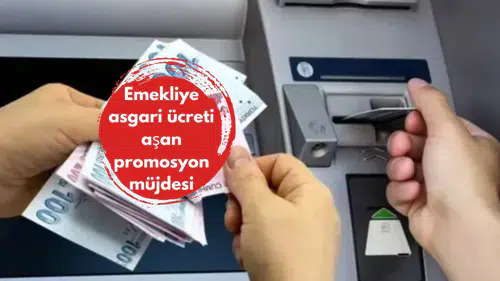Emekliye asgari ücreti aşan promosyon müjdesi