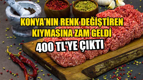 Konya'nın renk değiştiren kıymasına zam geldi: 400 TL'ye çıktı