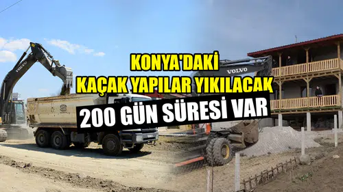 Konya'daki kaçak yapılar yıkılacak: 200 gün süresi var