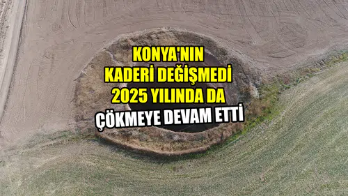 Konya'nın kaderi değişmedi: 2025 yılında da çökmeye devam etti