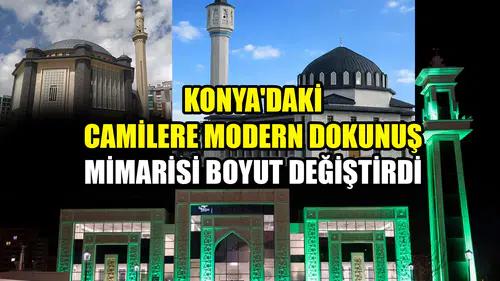 Konya'daki camilere modern dokunuş: Mimarisi boyut değiştirdi