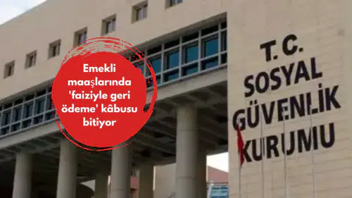 Emekli maaşlarında 'faiziyle geri ödeme' kâbusu bitiyor