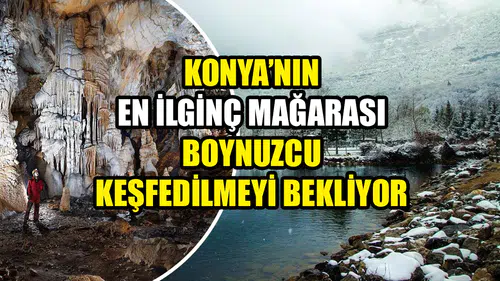 Konya’nın en ilginç mağarası: Boynuzcu keşfedilmeyi bekliyor