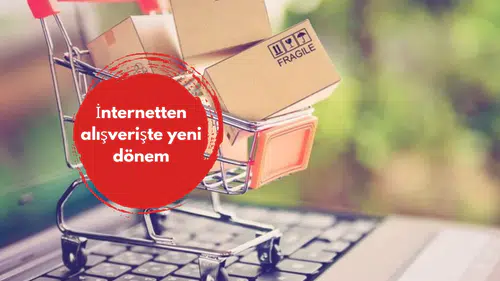 İnternetten alışverişte yeni dönem